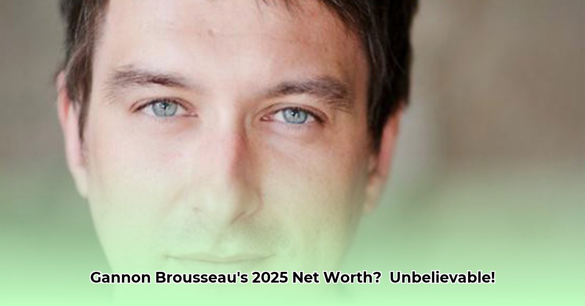 gannon-brousseau-net-worth